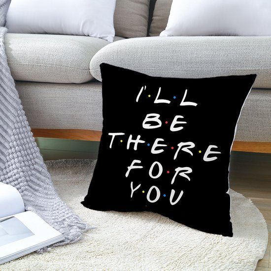Sierkussensloop - Thema: Friends - Tekst: "I'll BE THERE FOR Y・O・U" - 45 x 45 cm - Zwart